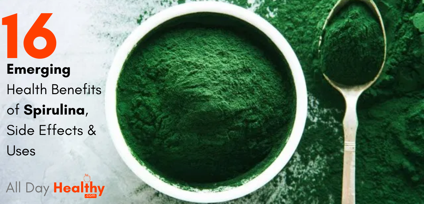 16 Emerging Health Benefits of Spirulina, Side Effects, Uses - AllDayHealthy